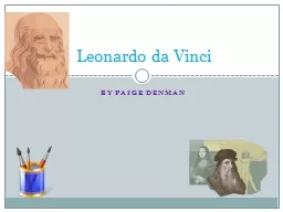 By Paige Denman Leonardo da Vinci