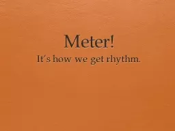 Meter! It’s how we get rhythm.