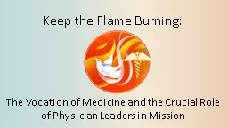 Keep the Flame Burning: The Vocation of Medicine and the Crucial Role of Physician Leaders in Missi