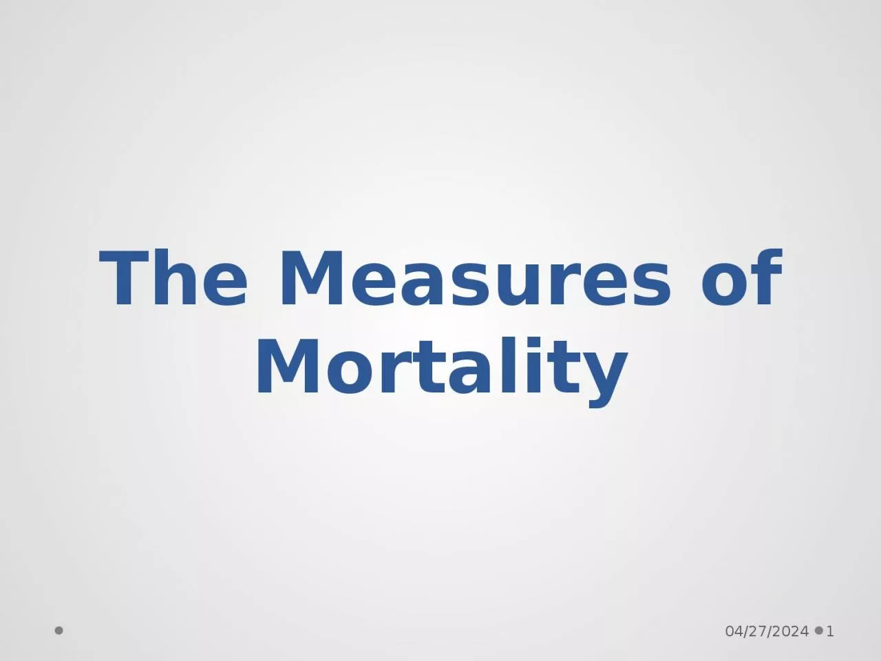 The Measures  of Mortality