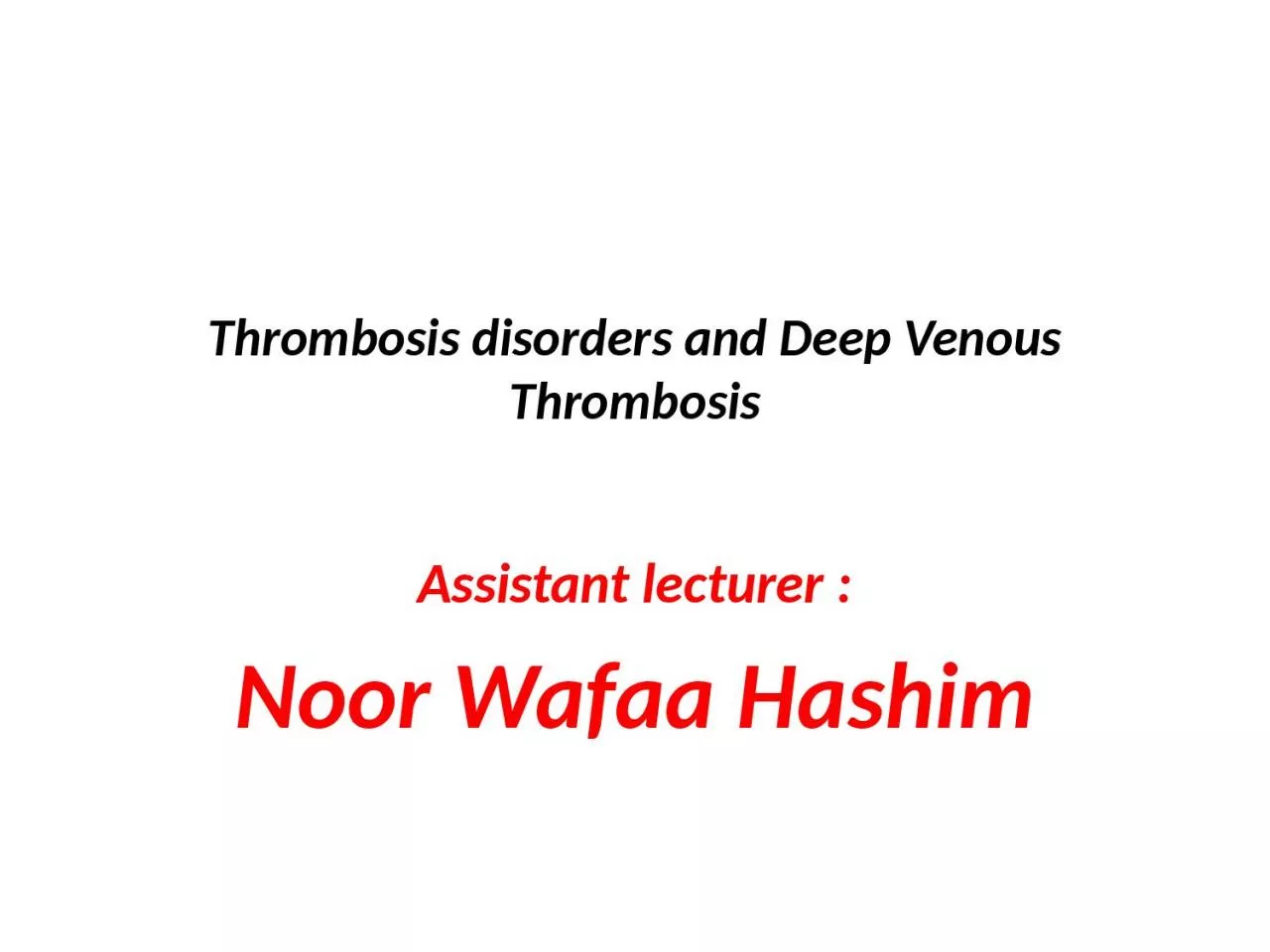 PPT-Thrombosis disorders and Deep Venous Thrombosis