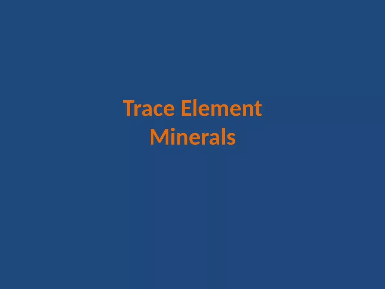 PPT-Trace Element M inerals Minerals