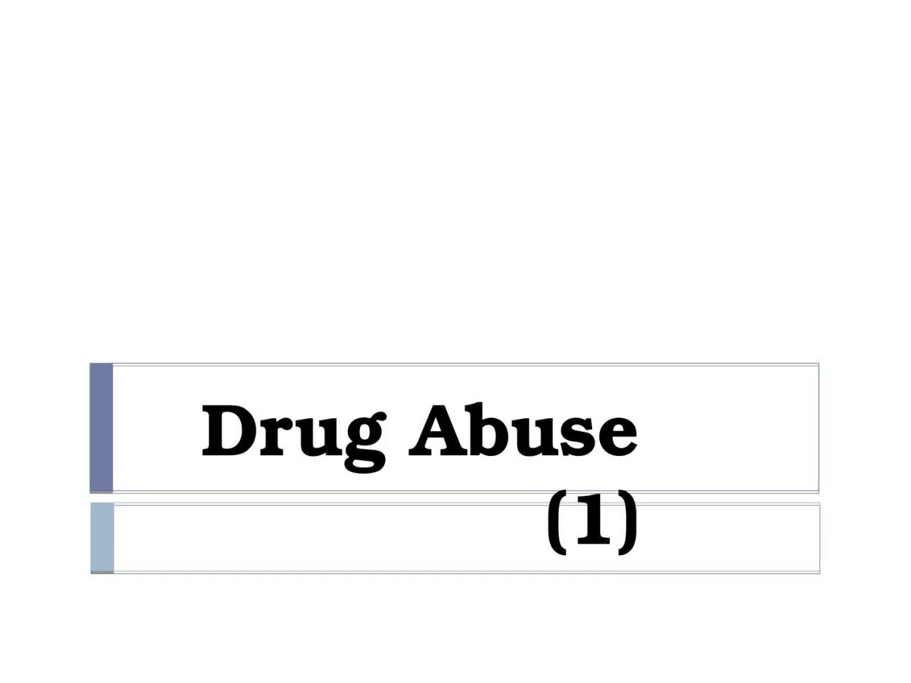Drug  Abuse (1) Drug abuse