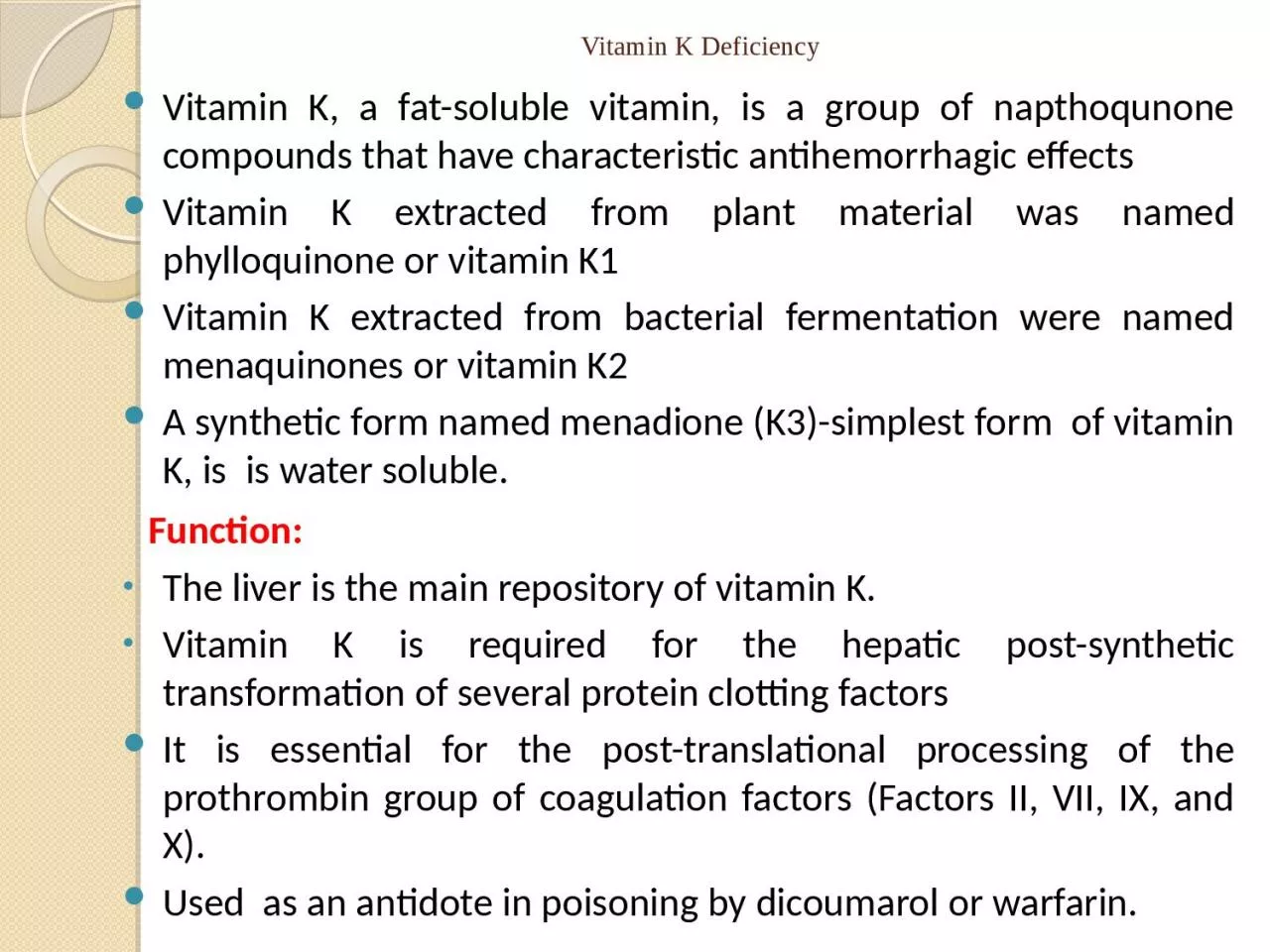 Vitamin K Deficiency Vitamin K, a fat-soluble vitamin, is a group of