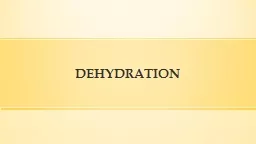 DEHYDRATION When does dehydration occur?