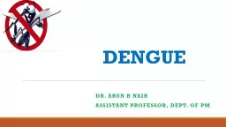 DENGUE Dr.  Arun  R Nair