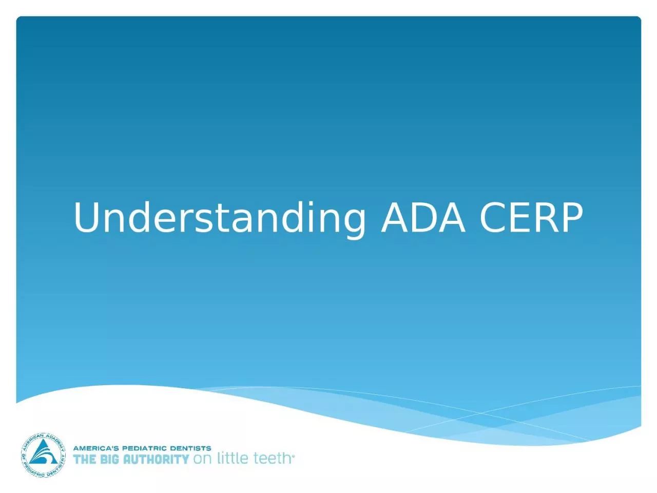 Understanding ADA CERP There is no such thing as ADA CERP credit for attending a continuing