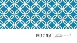 Unit 7 Test Multiple choice answers with explanation.