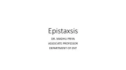 Epistaxsis   DR. MADHU PRIYA