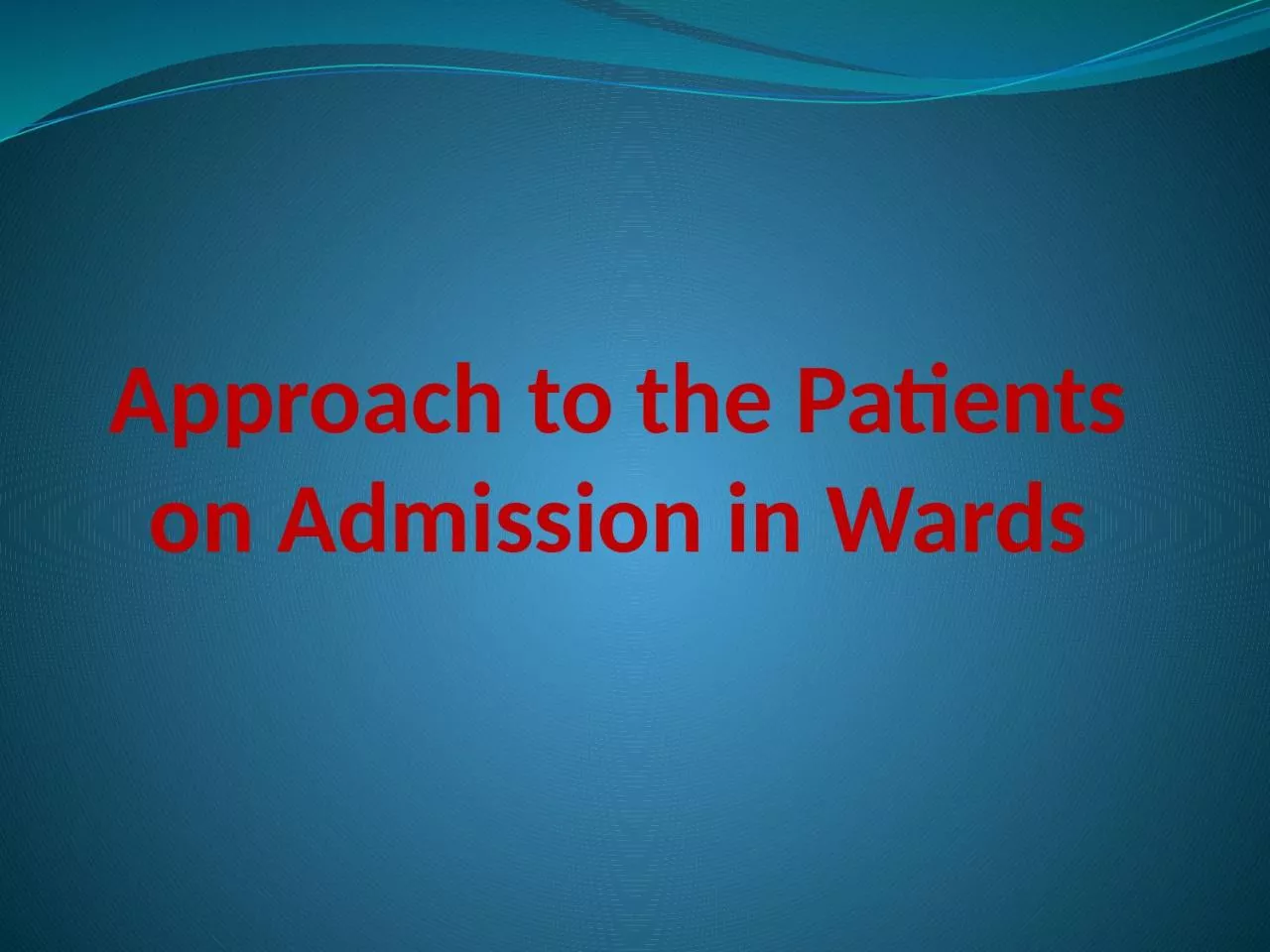 PPT-Approach to the Patients on Admission in Wards