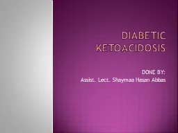 Diabetic Ketoacidosis DONE BY: