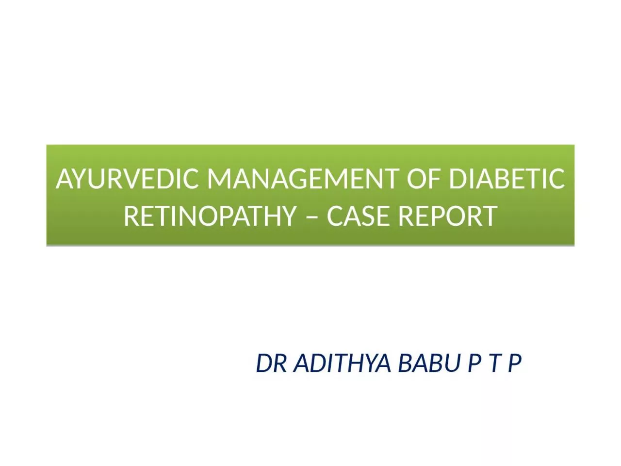 AYURVEDIC MANAGEMENT OF DIABETIC RETINOPATHY – CASE REPORT