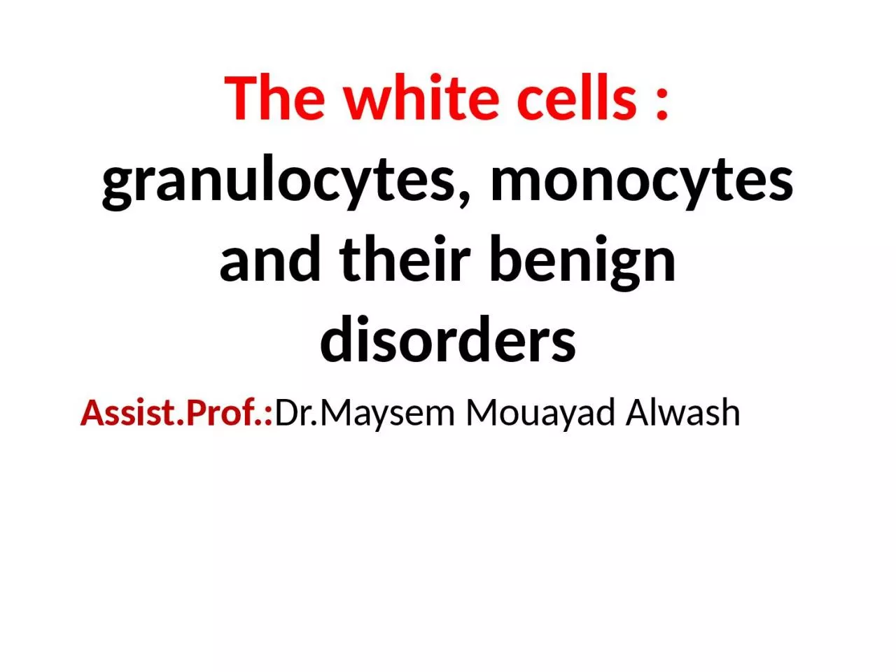 The white cells : granulocytes,