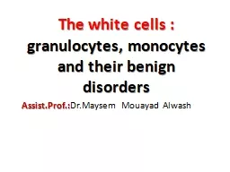 The white cells : granulocytes,
