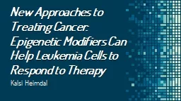 New Approaches to Treating Cancer: Epigenetic Modifiers Can Help Leukemia Cells to Respond