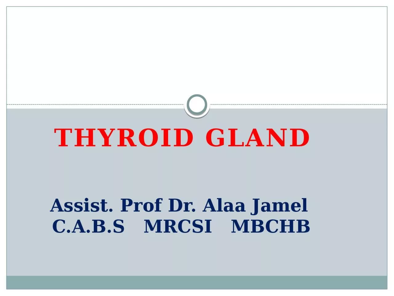 Thyroid gland   Assist. Prof Dr.