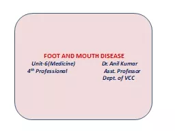 FOOT AND MOUTH DISEASE Unit-6(Medicine)                    Dr. Anil Kumar