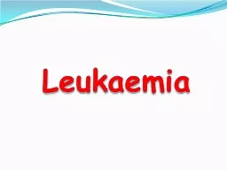 Leukaemia Leukemia   is uncontrolled monoclonal proliferation of hematopoietic precursor