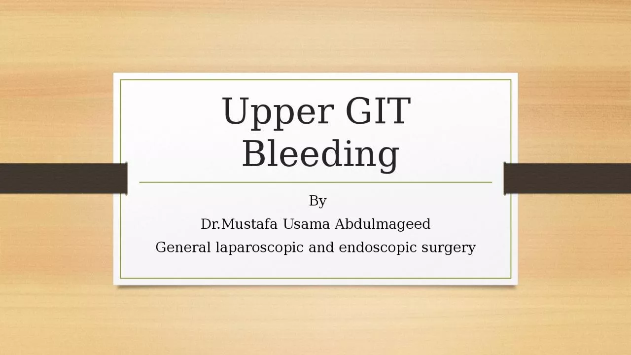 Upper GIT Bleeding  By  Dr.Mustafa