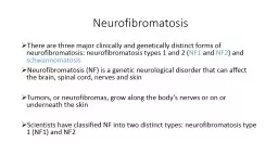 Neurofibromatosis There are three major clinically and genetically distinct forms of