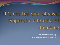 It ‘s not too viral always: Diagnostic dilemma of Jaundice