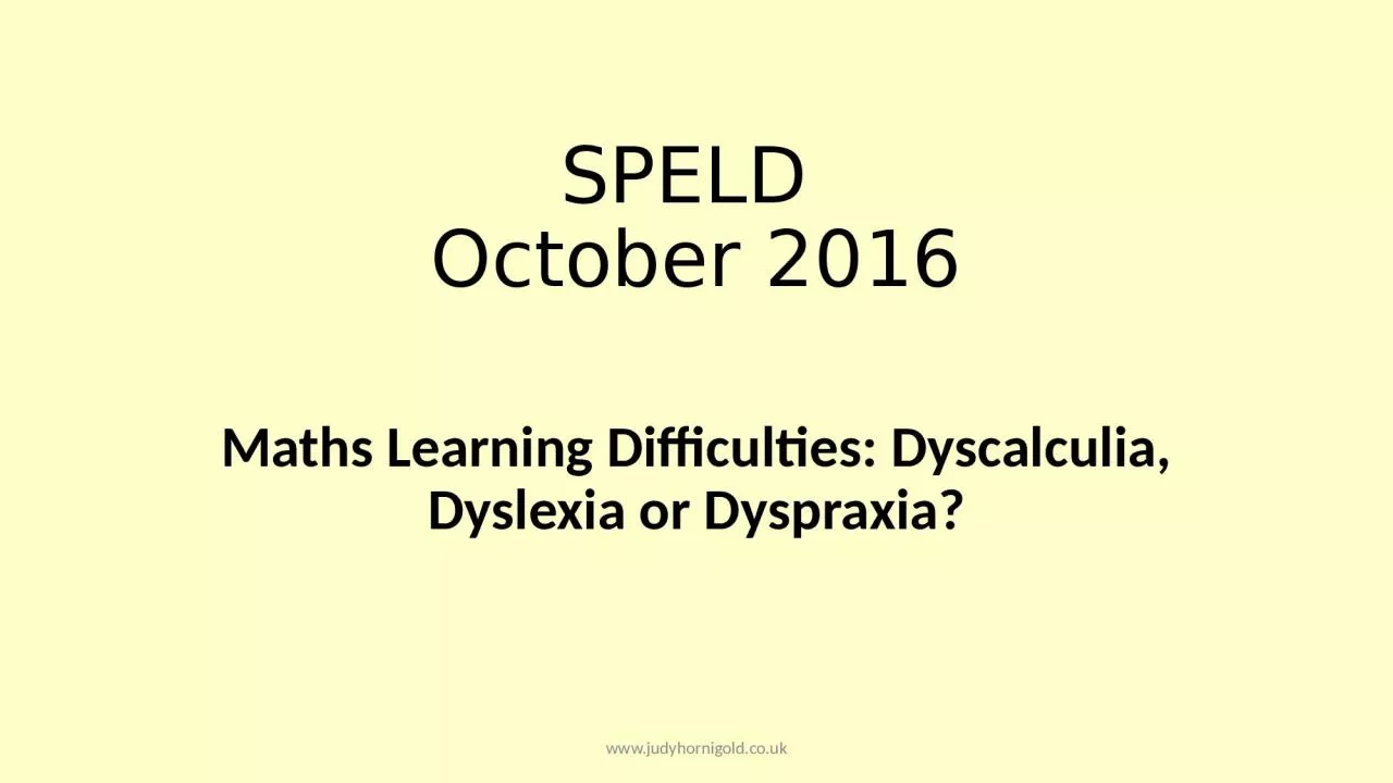 PPT-SPELD October 2016 Maths Learning Difficulties: Dyscalculia, Dyslexia or Dyspraxia?