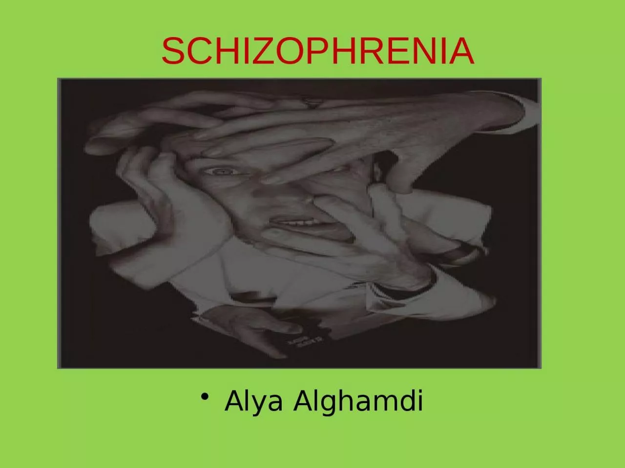 PPT-SCHIZOPHRENIA Alya Alghamdi