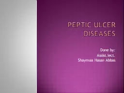 Peptic ulcer diseases Done by: