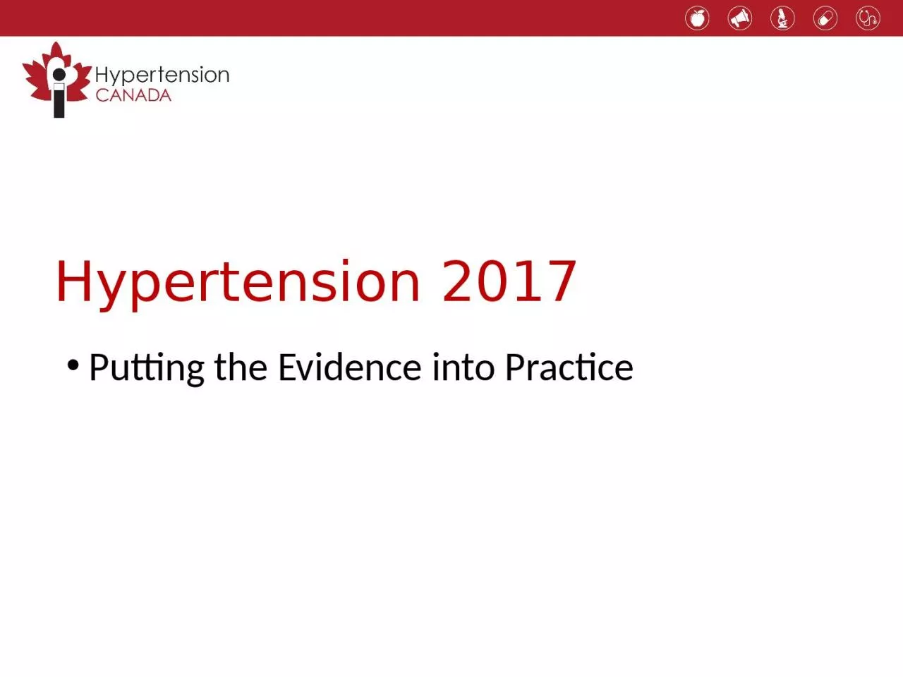 PPT-Hypertension 2017 Putting the Evidence into Practice