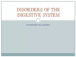 TIMOTHY OLADOSU DISORDERS OF THE DIGESTIVE SYSTEM
