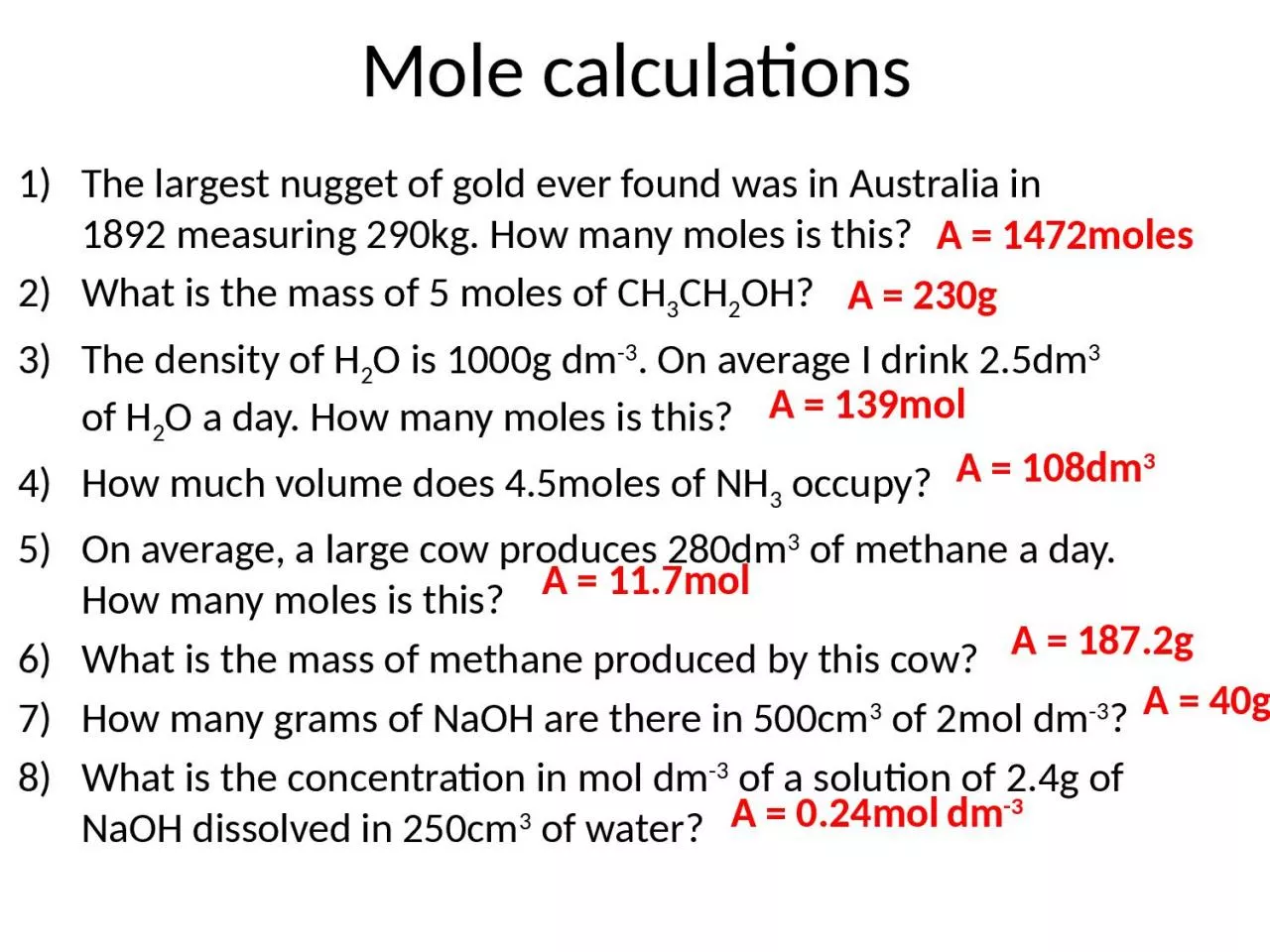Mole calculations The largest nugget of gold ever found was in Australia in 1892 measuring