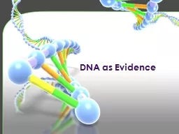 DNA as Evidence DNA: What is it?