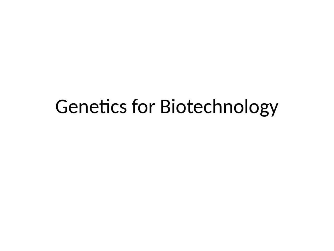 Genetics  for Biotechnology