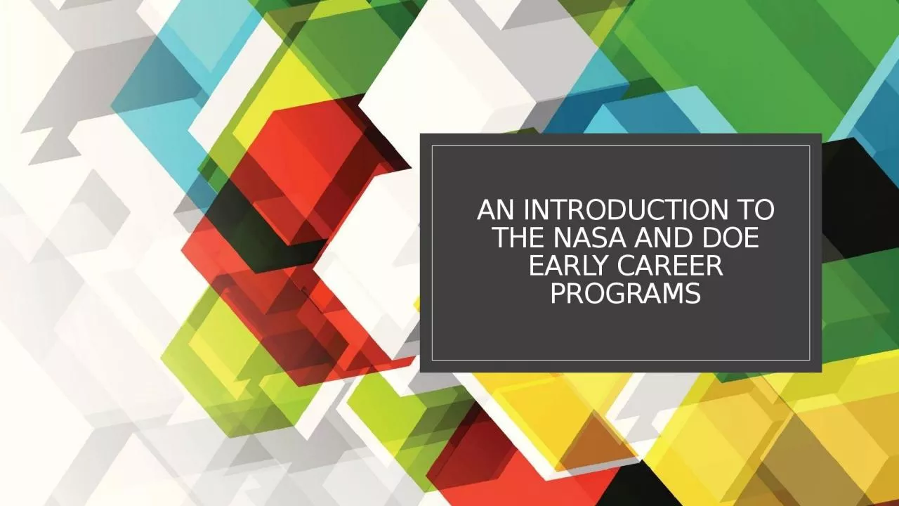 PPT-An introduction to the NASA and DOE Early Career programs