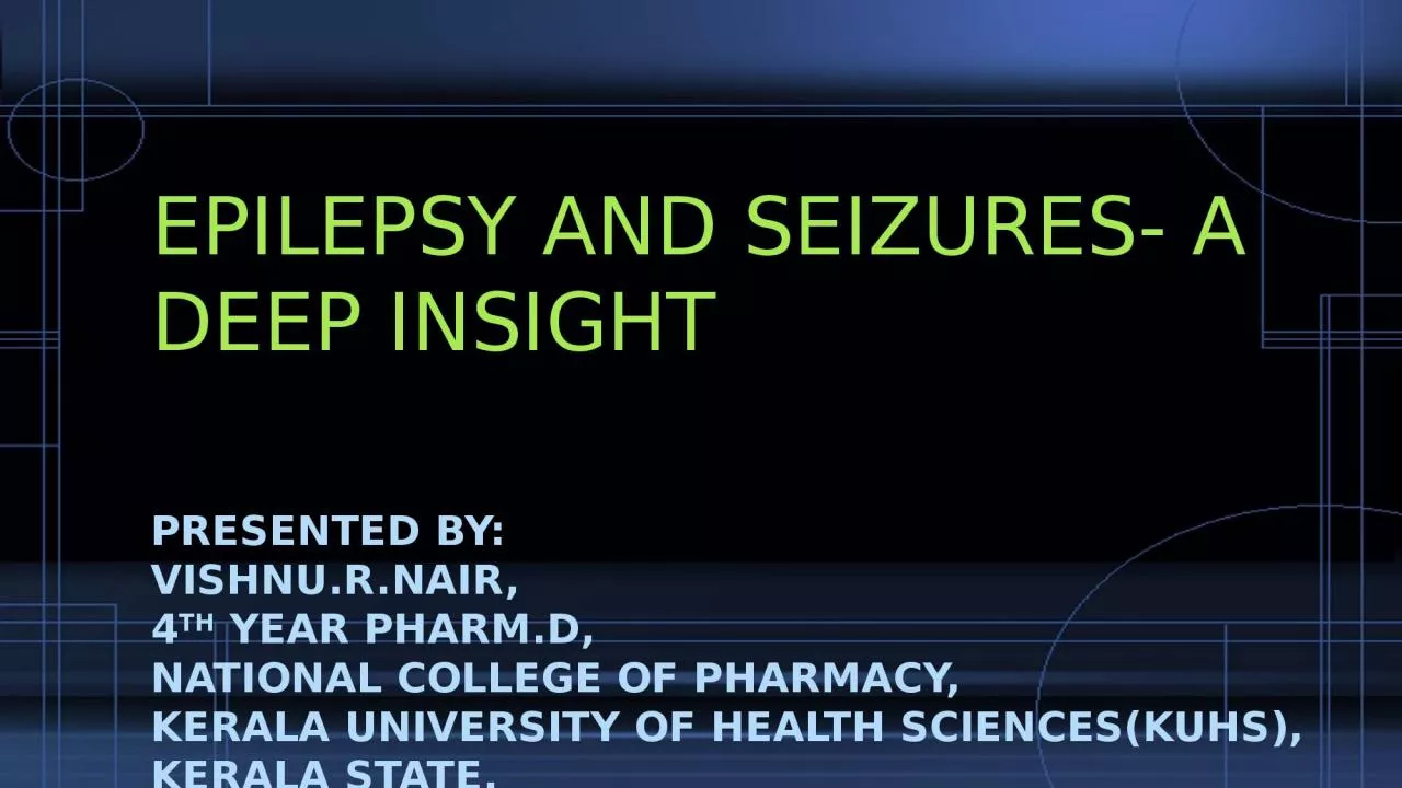 PPT-EPILEPSY AND SEIZURES- A DEEP INSIGHT