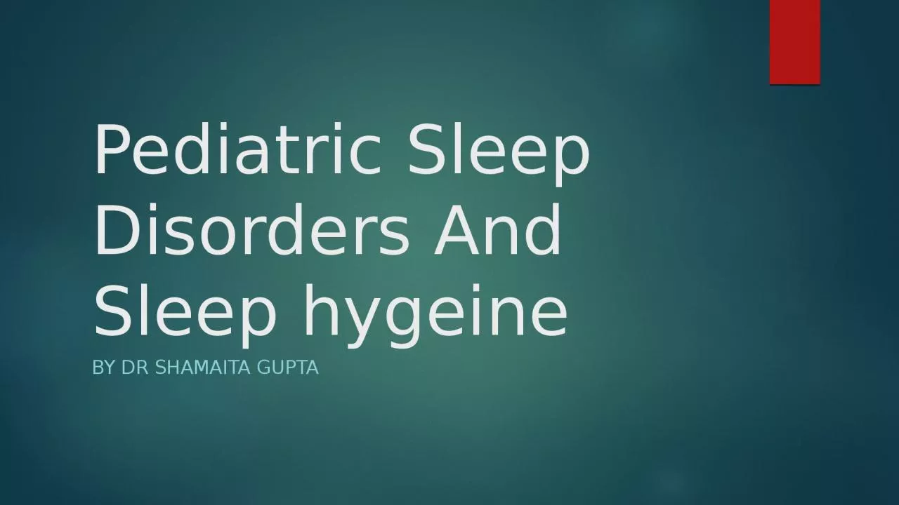 Pediatric  Sleep Disorders And Sleep