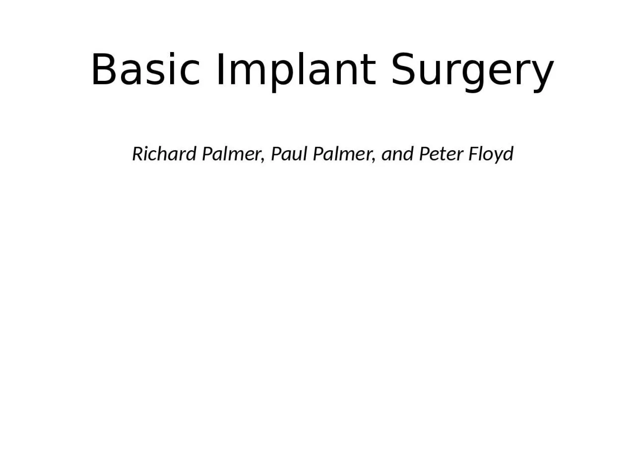 PPT-Basic Implant Surgery Richard Palmer, Paul Palmer, and Peter Floyd