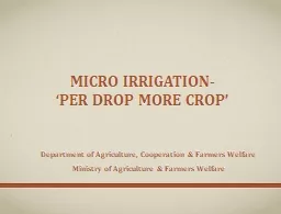 Micro Irrigation-  ‘Per Drop More Crop’