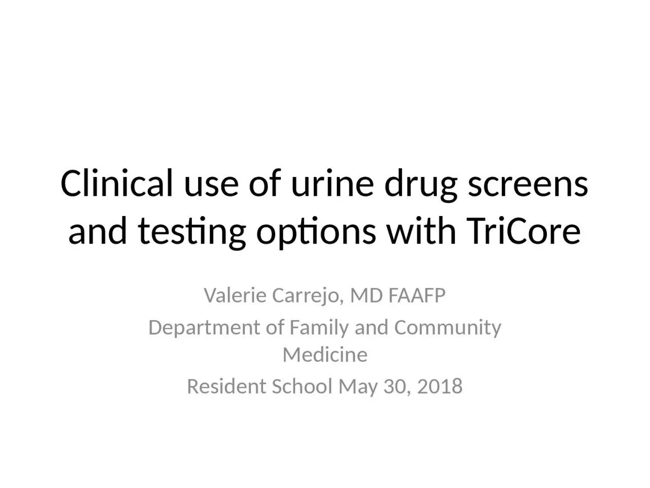 PPT-Clinical use of urine drug screens and testing options with TriCore