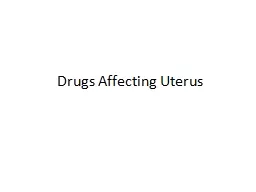 Drugs Affecting Uterus UTERINE STIMULANTS