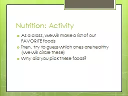 Nutrition: Activity As a class, we will make a list of our FAVORITE foods