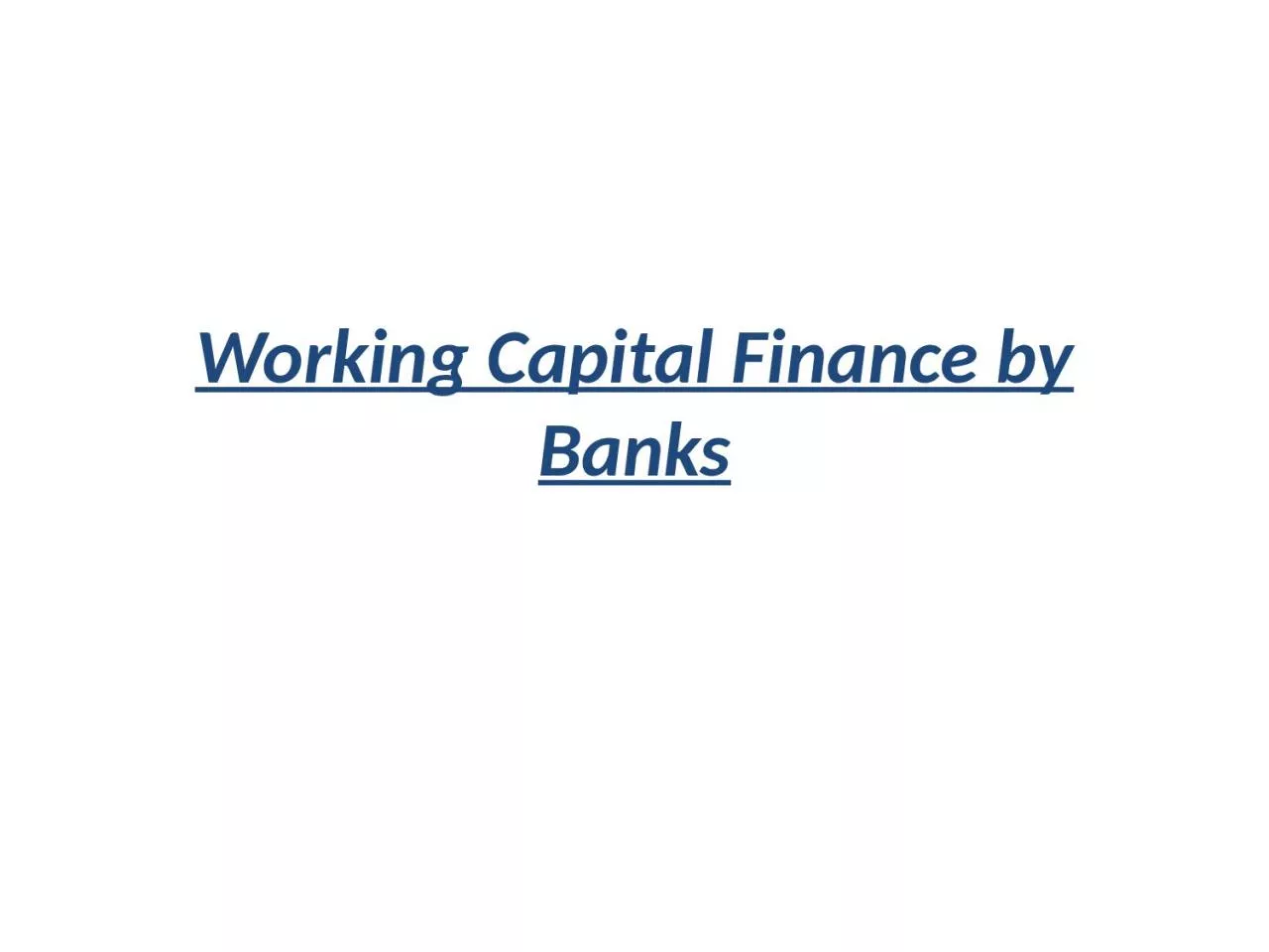 PPT-Working Capital Finance by Banks