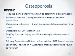 Osteoporosis Reduced bone density, which can be determined by a DXA scan