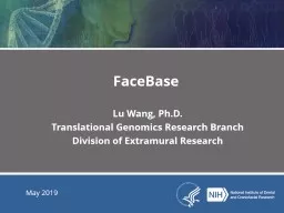 FaceBase Lu Wang, Ph.D. Translational Genomics Research Branch