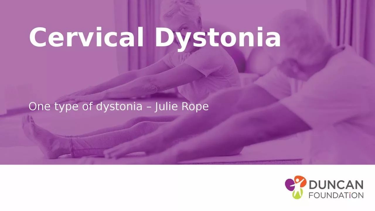 PPT-Cervical Dystonia One type of dystonia – Julie Rope