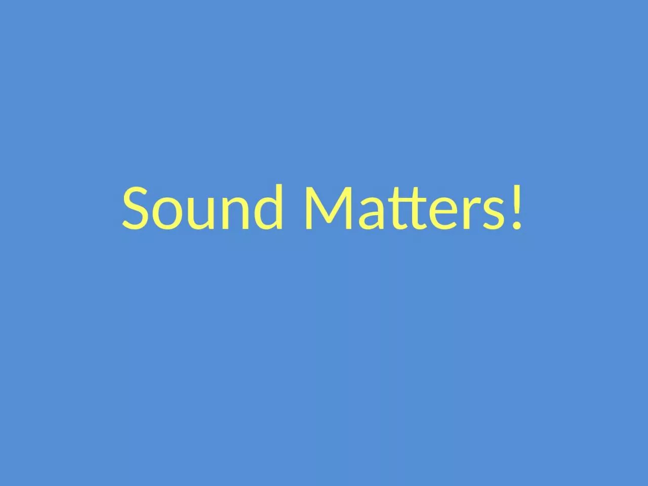 Sound Matters! Good and bad sounds