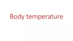 Body temperature Measurement of body temperature:
