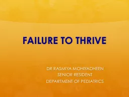 FAILURE TO THRIVE DR RASMIYA MOHIYADHEEN