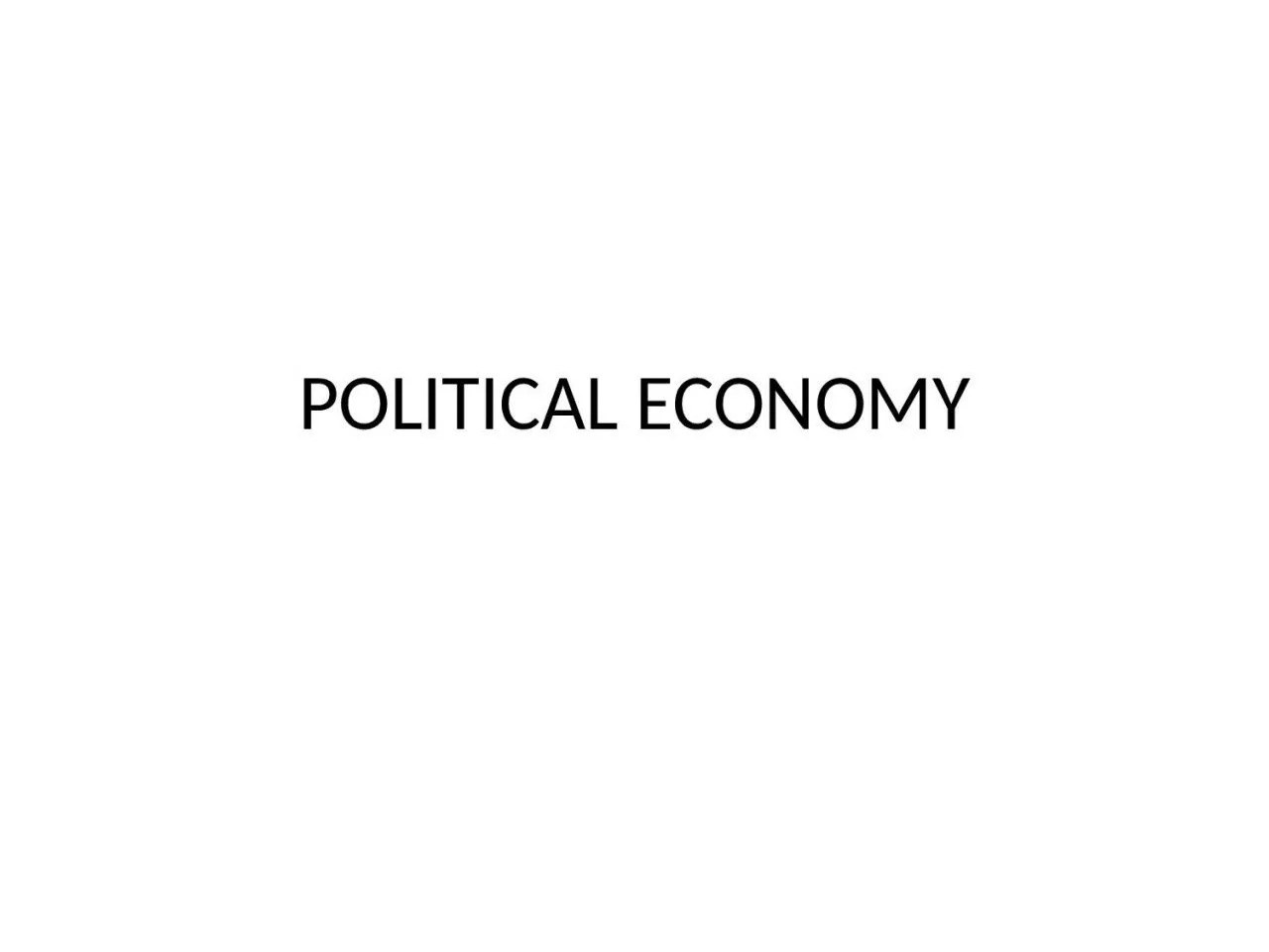 POLITICAL ECONOMY Politics and Markets