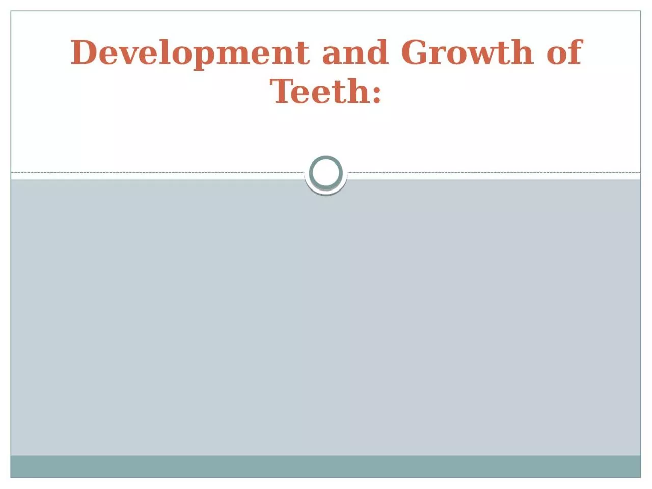 PPT-Development and Growth of Teeth